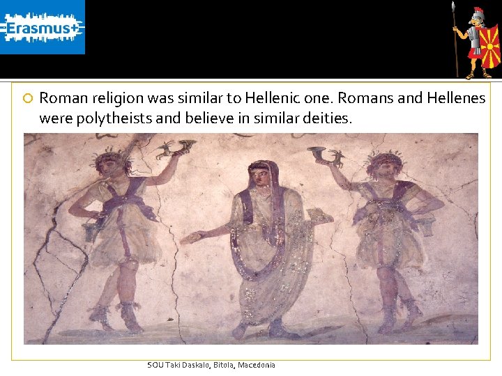 Roman religion was similar to Hellenic one. Romans and Hellenes were polytheists and Roman religion was similar to Hellenic one. Romans and Hellenes were polytheists and