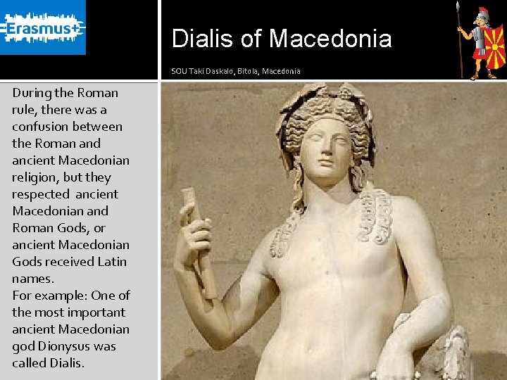 Dialis of Macedonia SOU Taki Daskalo, Bitola, Macedonia During the Roman rule, there was