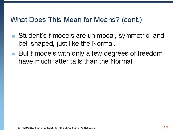 What Does This Mean for Means? (cont. ) n n Student’s t-models are unimodal,