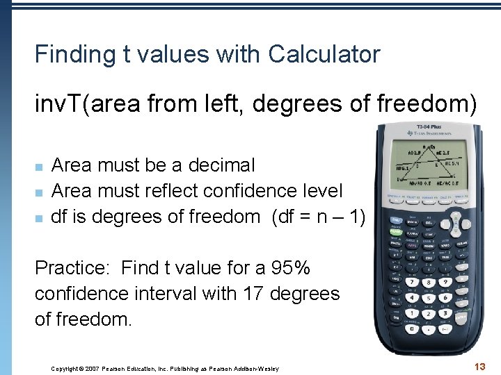 Finding t values with Calculator inv. T(area from left, degrees of freedom) n n