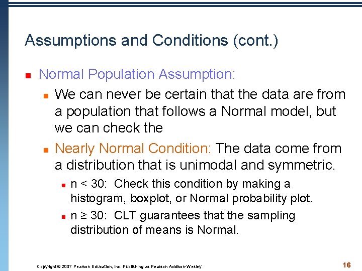 Assumptions and Conditions (cont. ) n Normal Population Assumption: n We can never be