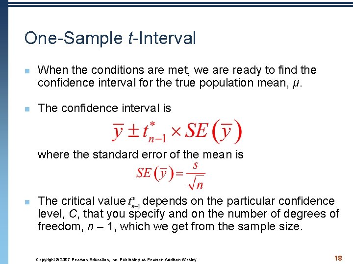 One-Sample t-Interval n n When the conditions are met, we are ready to find