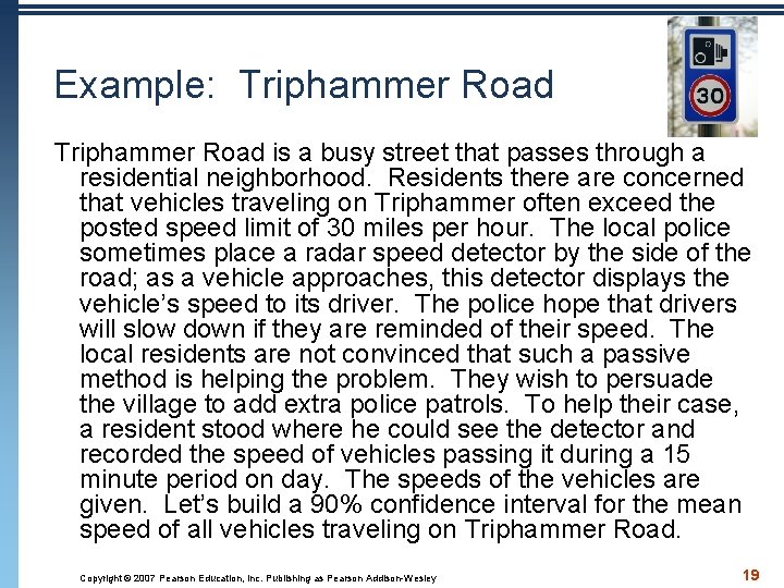 Example: Triphammer Road is a busy street that passes through a residential neighborhood. Residents