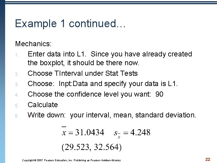 Example 1 continued… Mechanics: 1. Enter data into L 1. Since you have already