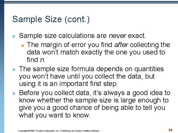 Sample Size (cont. ) n n n Sample size calculations are never exact. n