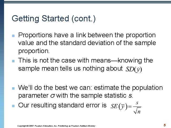 Getting Started (cont. ) n n Proportions have a link between the proportion value