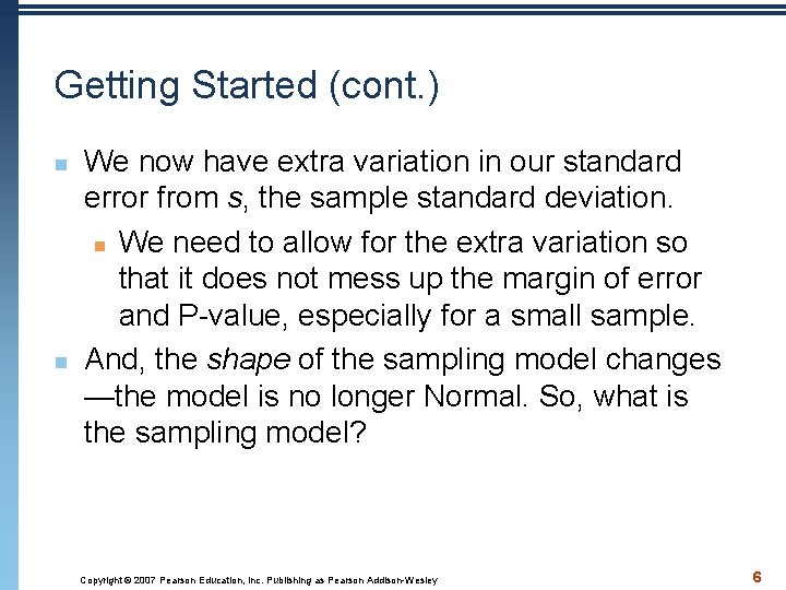 Getting Started (cont. ) n n We now have extra variation in our standard