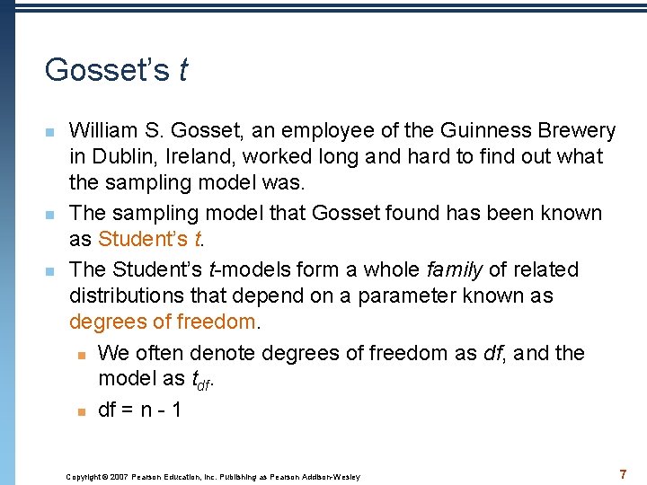 Gosset’s t n n n William S. Gosset, an employee of the Guinness Brewery