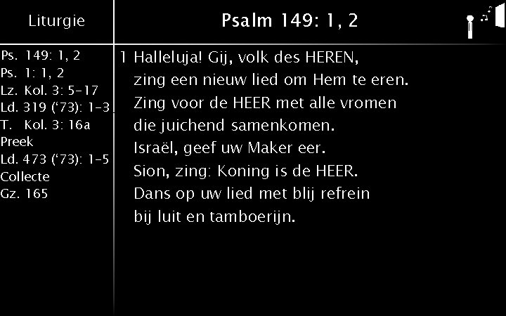 Liturgie Ps. 149: 1, 2 Ps. 1: 1, 2 Lz. Kol. 3: 5 -17