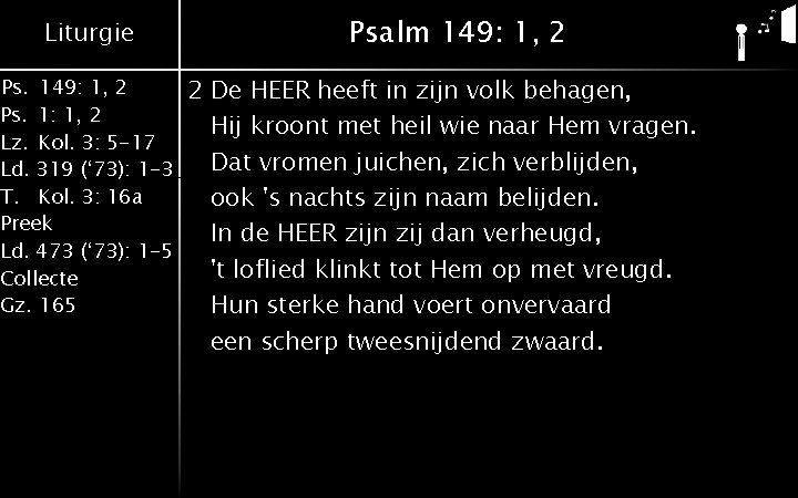 Liturgie Ps. 149: 1, 2 Ps. 1: 1, 2 Lz. Kol. 3: 5 -17