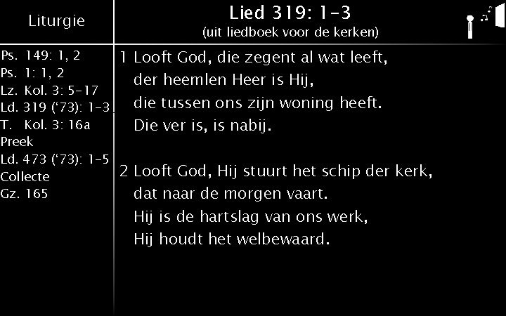 Liturgie Ps. 149: 1, 2 Ps. 1: 1, 2 Lz. Kol. 3: 5 -17