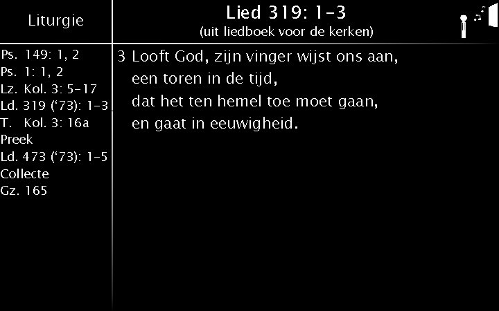 Liturgie Ps. 149: 1, 2 Ps. 1: 1, 2 Lz. Kol. 3: 5 -17