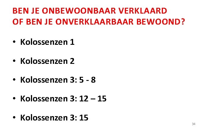 BEN JE ONBEWOONBAAR VERKLAARD OF BEN JE ONVERKLAARBAAR BEWOOND? • Kolossenzen 1 • Kolossenzen