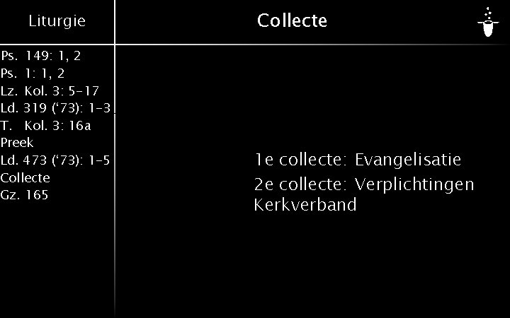 Liturgie Ps. 149: 1, 2 Ps. 1: 1, 2 Lz. Kol. 3: 5 -17