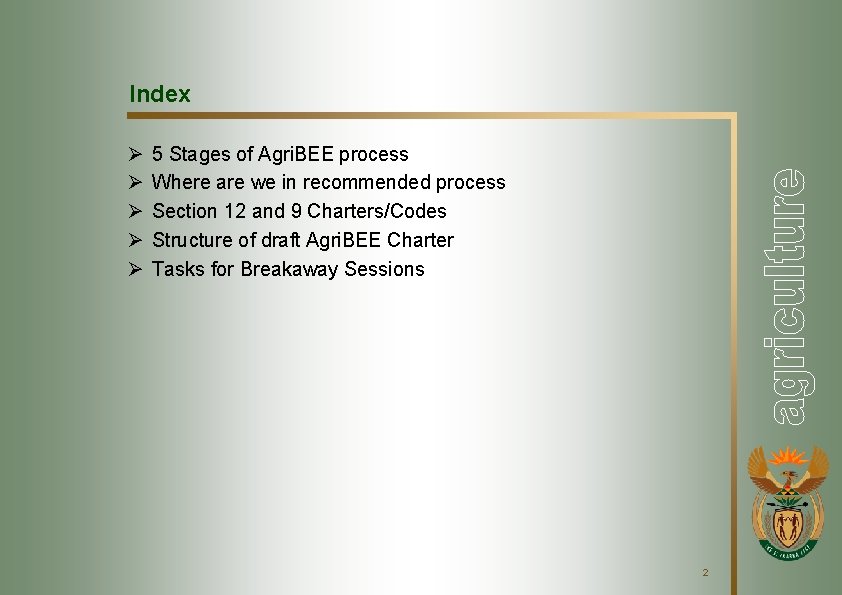 Index Ø Ø Ø 5 Stages of Agri. BEE process Where are we in