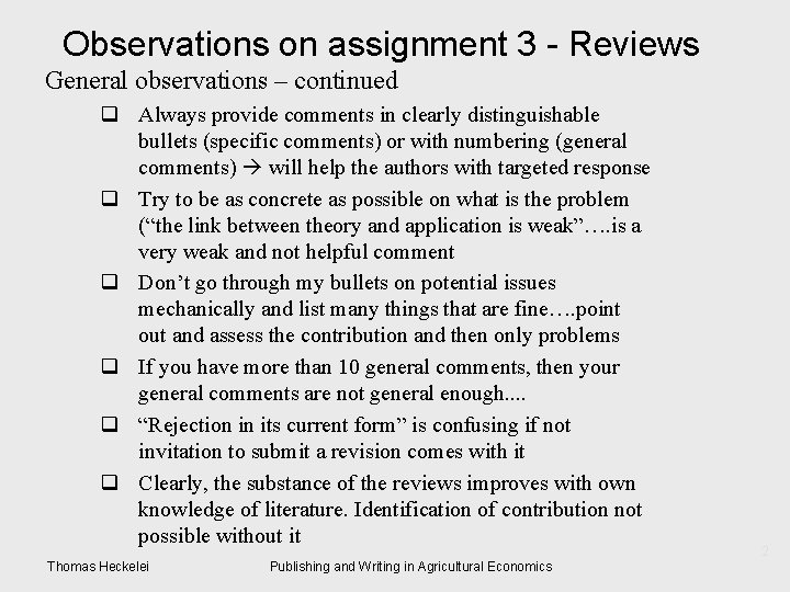 Observations on assignment 3 - Reviews General observations – continued q Always provide comments
