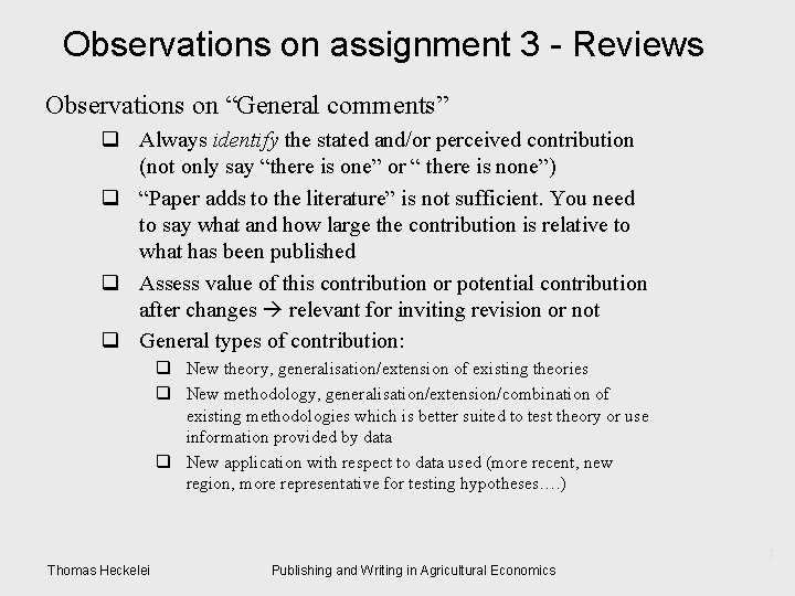 Observations on assignment 3 - Reviews Observations on “General comments” q Always identify the