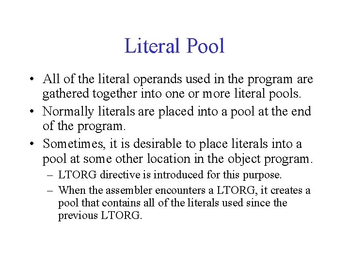 Literal Pool • All of the literal operands used in the program are gathered