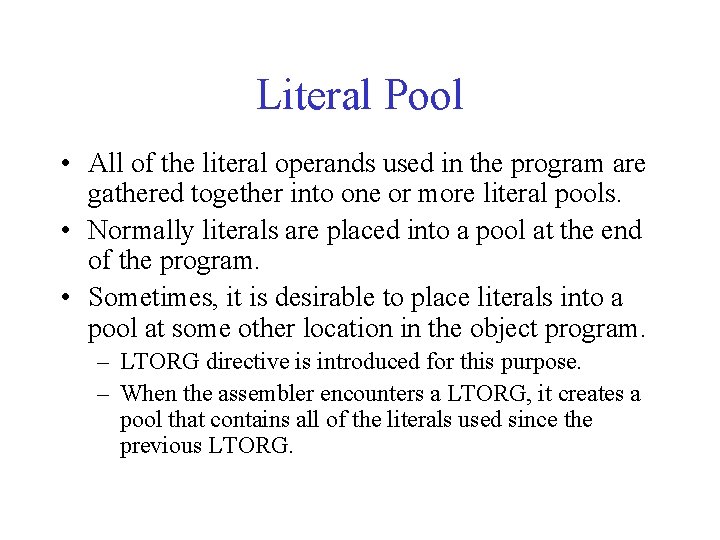 Literal Pool • All of the literal operands used in the program are gathered