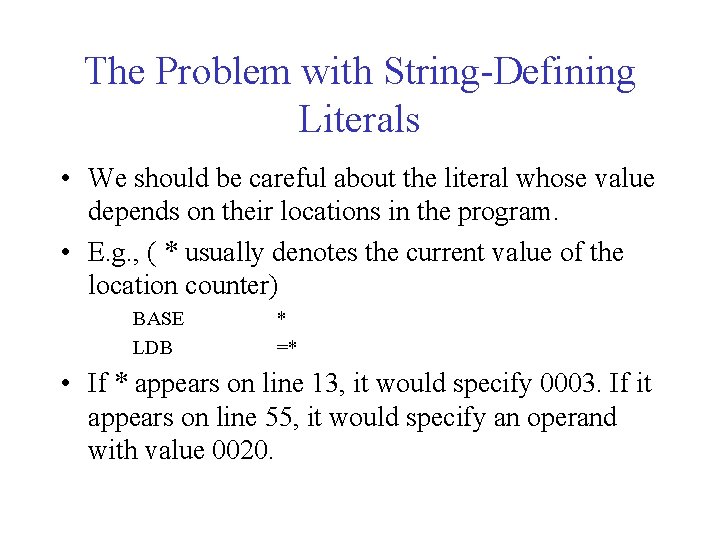 The Problem with String-Defining Literals • We should be careful about the literal whose