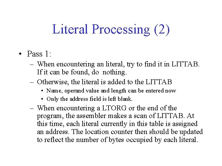 Literal Processing (2) • Pass 1: – When encountering an literal, try to find