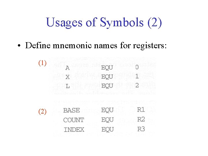 Usages of Symbols (2) • Define mnemonic names for registers: (1) (2) 
