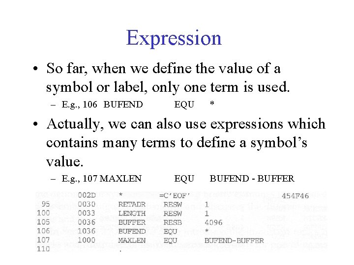 Expression • So far, when we define the value of a symbol or label,