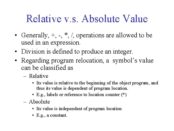 Relative v. s. Absolute Value • Generally, +, -, *, /, operations are allowed