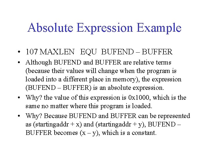 Absolute Expression Example • 107 MAXLEN EQU BUFEND – BUFFER • Although BUFEND and
