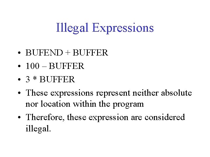 Illegal Expressions • • BUFEND + BUFFER 100 – BUFFER 3 * BUFFER These