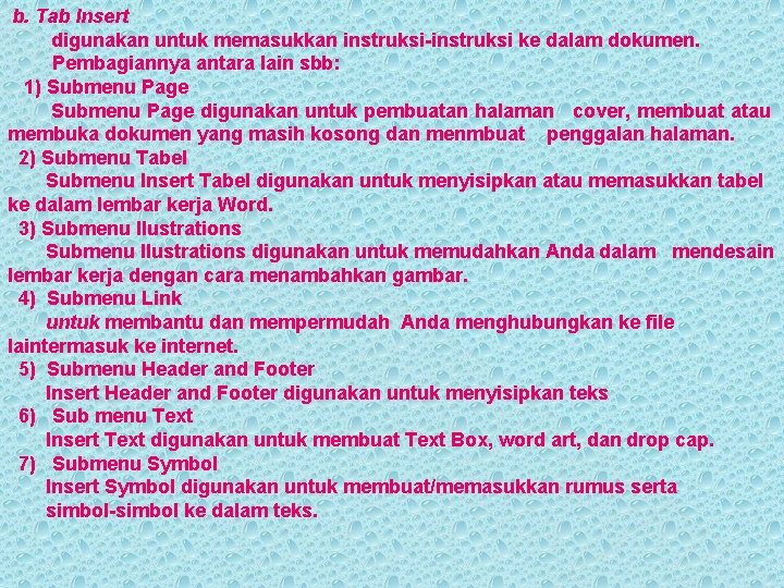 b. Tab Insert digunakan untuk memasukkan instruksi-instruksi ke dalam dokumen. Pembagiannya antara lain sbb: