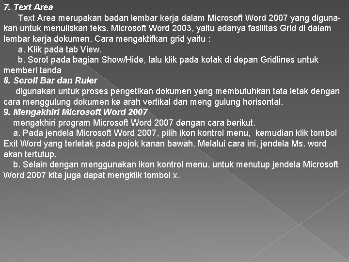 7. Text Area merupakan badan lembar kerja dalam Microsoft Word 2007 yang digunakan untuk