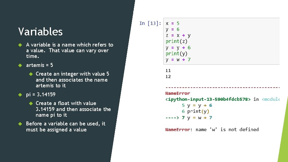 Variables A variable is a name which refers to a value. That value can