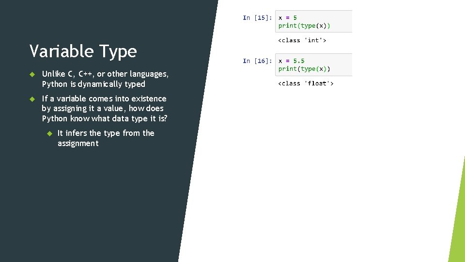 Variable Type Unlike C, C++, or other languages, Python is dynamically typed If a