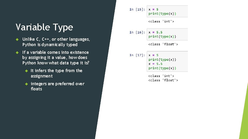 Variable Type Unlike C, C++, or other languages, Python is dynamically typed If a