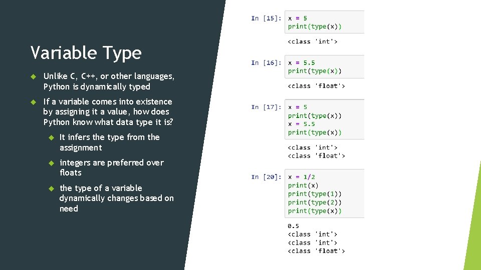 Variable Type Unlike C, C++, or other languages, Python is dynamically typed If a