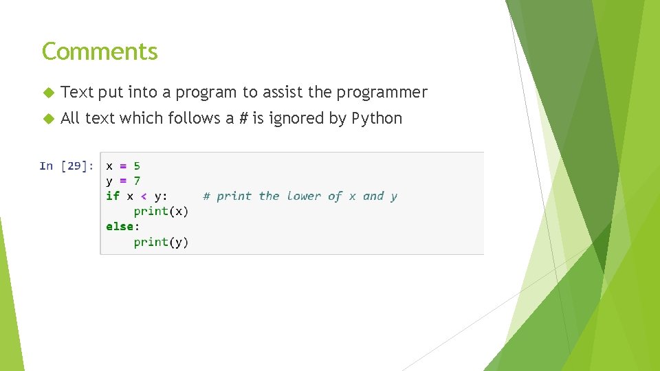 Comments Text put into a program to assist the programmer All text which follows