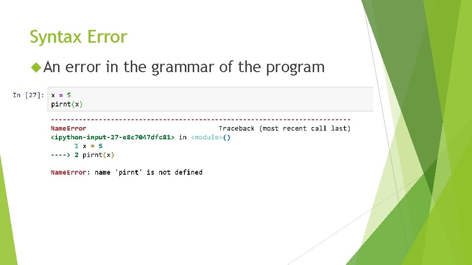 Syntax Error An error in the grammar of the program 