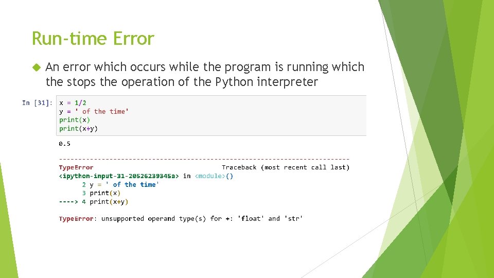 Run-time Error An error which occurs while the program is running which the stops