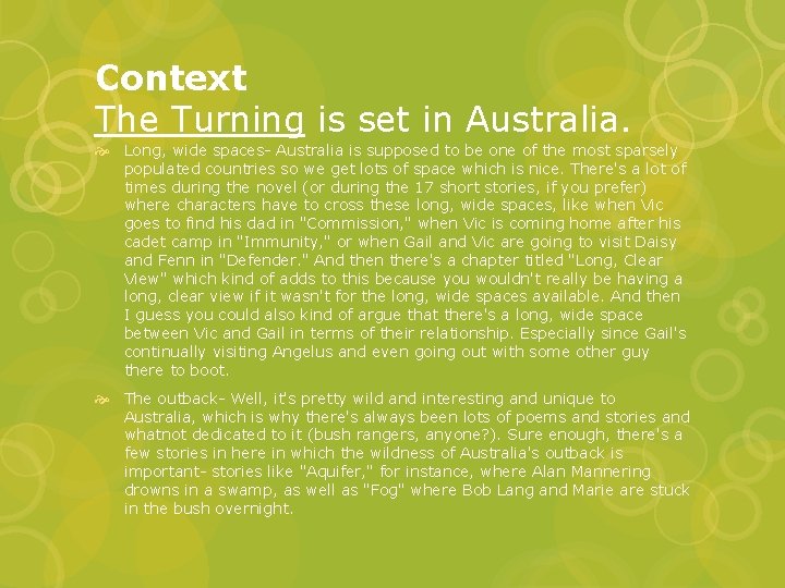 Context The Turning is set in Australia. Long, wide spaces- Australia is supposed to