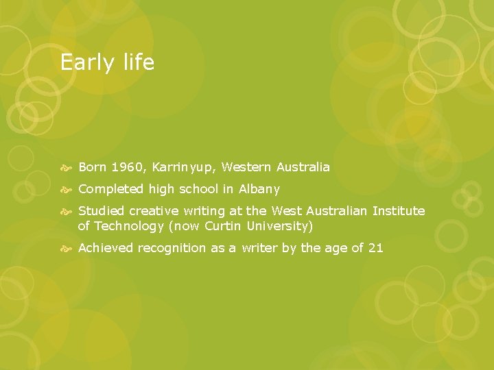Early life Born 1960, Karrinyup, Western Australia Completed high school in Albany Studied creative