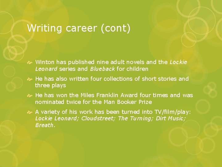 Writing career (cont) Winton has published nine adult novels and the Lockie Leonard series