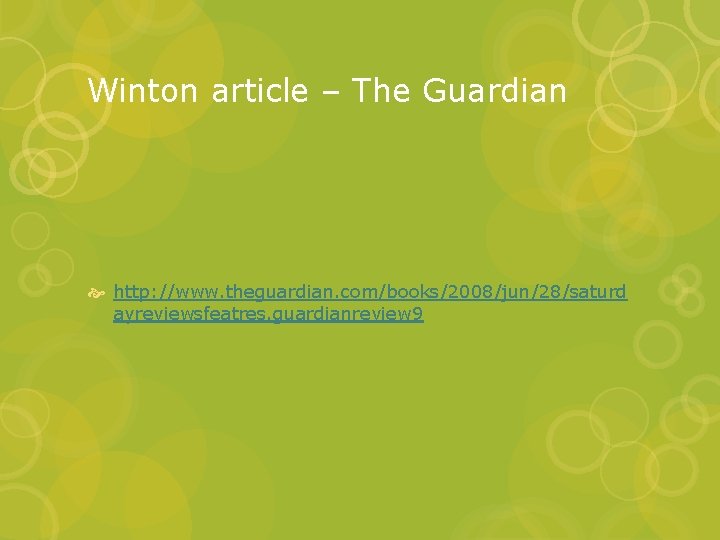 Winton article – The Guardian http: //www. theguardian. com/books/2008/jun/28/saturd ayreviewsfeatres. guardianreview 9 