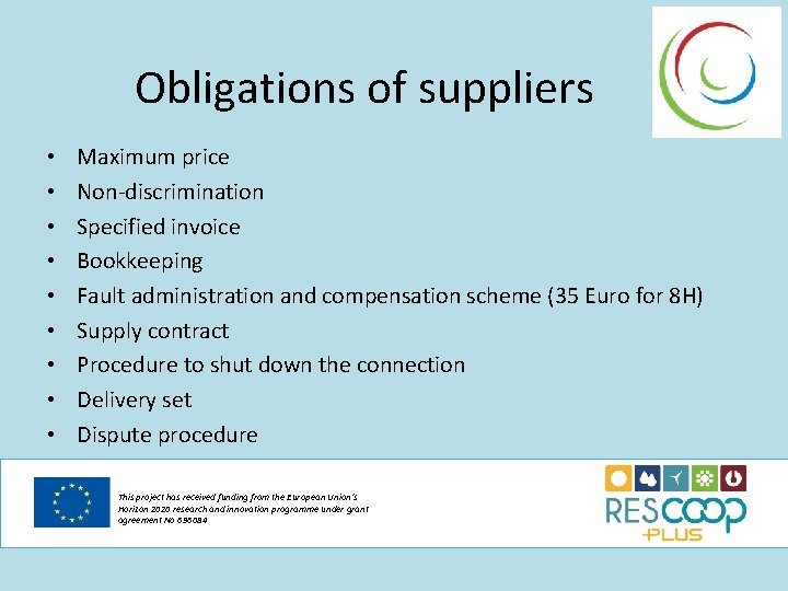 Obligations of suppliers • • • Maximum price Non-discrimination Specified invoice Bookkeeping Fault administration