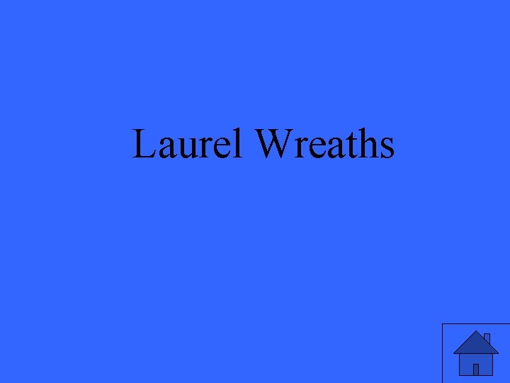 Laurel Wreaths 