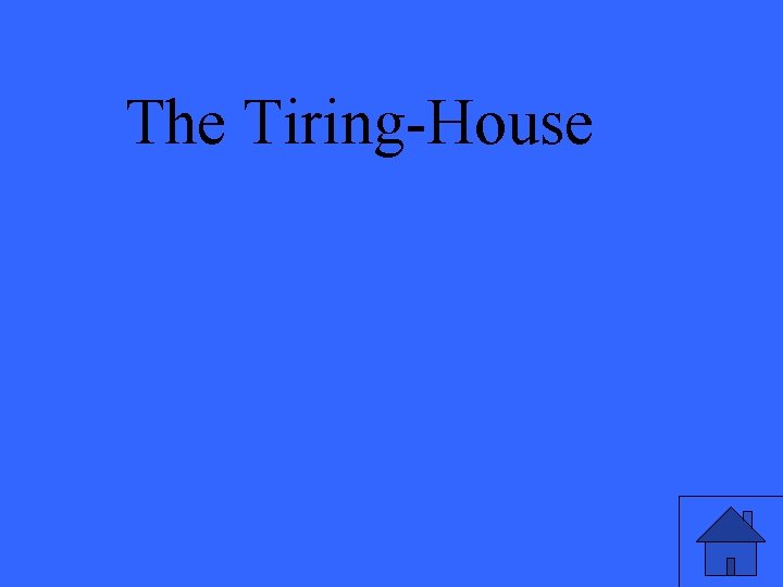 The Tiring-House 