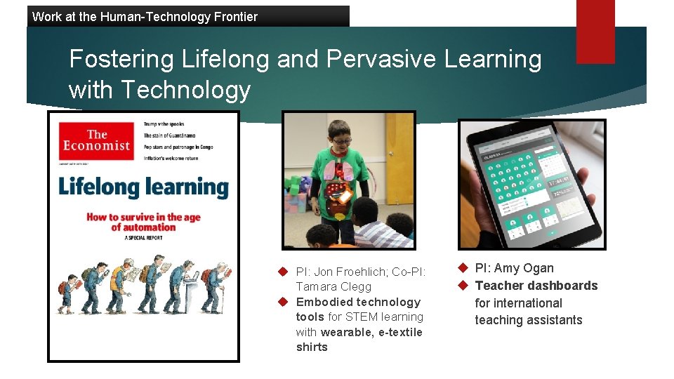 Work at the Human-Technology Frontier Fostering Lifelong and Pervasive Learning with Technology PI: Jon