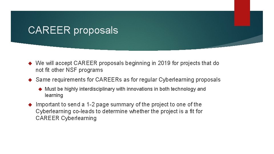 CAREER proposals We will accept CAREER proposals beginning in 2019 for projects that do