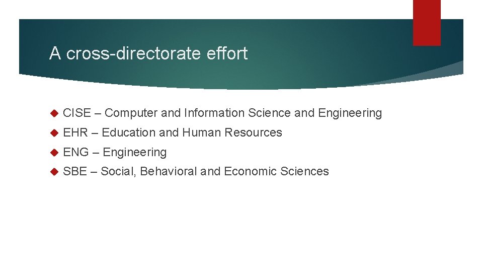 A cross-directorate effort CISE – Computer and Information Science and Engineering EHR – Education