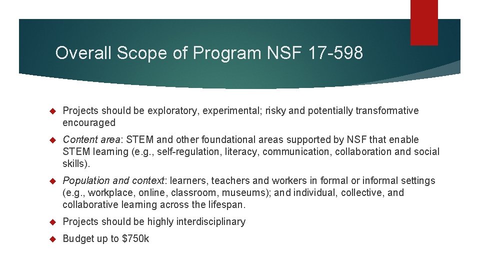 Overall Scope of Program NSF 17 -598 Projects should be exploratory, experimental; risky and